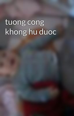 tuong cong khong hu duoc