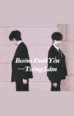 [Tường Lâm|XiangLin] Bướm Đuôi Yến [Fanfic]