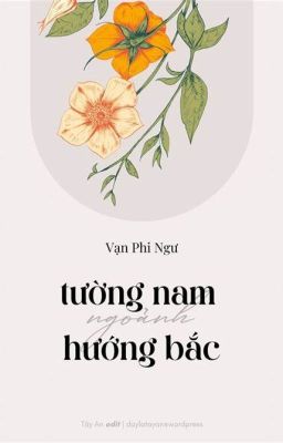 Tường Nam Ngoảnh Hướng Bắc - Vạn Phi Ngư