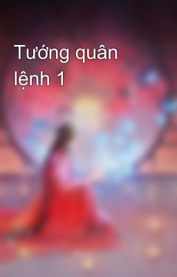 Tướng quân lệnh 1