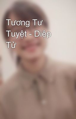 Tương Tư Tuyệt - Diệp Tử