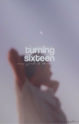 Turning Sixteen