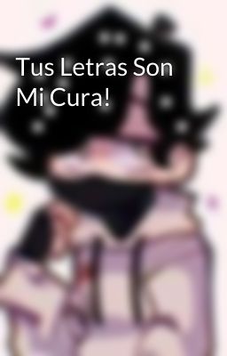 Tus Letras Son Mi Cura! 