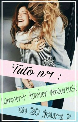 Tuto n°1 : Tomber amoureuse(s) en 20 jours