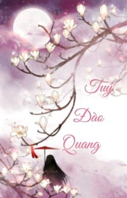 Tuý Đào Quang  - [cổ đại, cung đấu, ngược] (fanfic Baekyeon) -Thanh Y