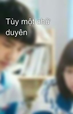 Tùy một chữ duyên