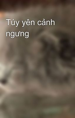 Túy yên cảnh ngưng