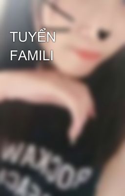 TUYỂN FAMILI 