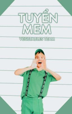 TUYỂN MEM [VEGETABLES TEAM] 