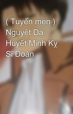 ( Tuyển men ) Nguyệt Dạ Huyết Minh Kỵ Sĩ Đoàn 