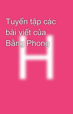 Tuyển tập các bài viết của Bằng Phong