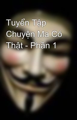 Tuyển Tập Chuyện Ma Có Thật - Phần 1