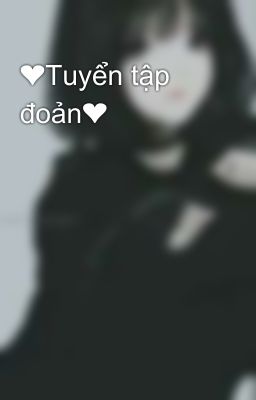 ❤Tuyển tập đoản❤