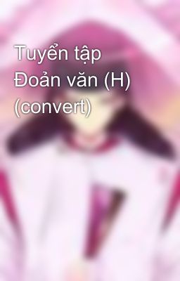 Tuyển tập Đoản văn (H) (convert)