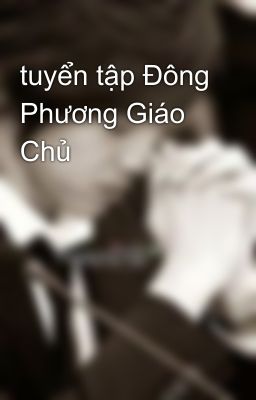 tuyển tập Đông Phương Giáo Chủ