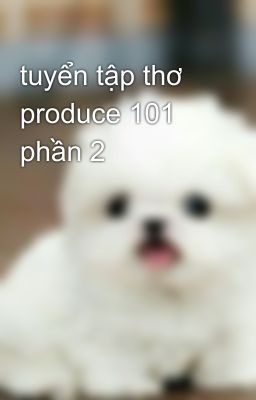 tuyển tập thơ produce 101 phần 2