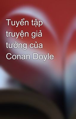 Tuyển tập truyện giả tưởng của Conan Doyle