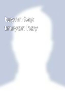 tuyen tap truyen hay