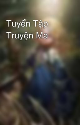 Tuyển Tập Truyện Ma