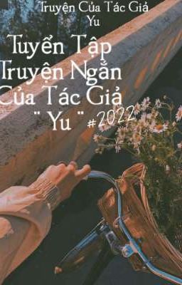 Tuyển Tập Truyện Ngắn Của Tác Giả Yu #2022