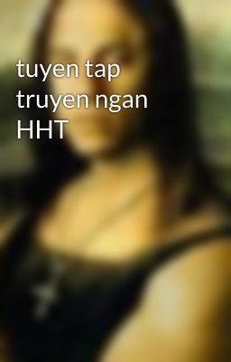 tuyen tap truyen ngan HHT