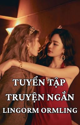 TUYỂN TẬP TRUYỆN NGẮN LINGORM ORMLING