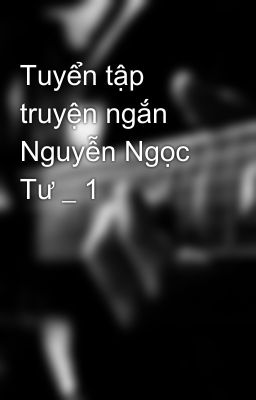 Tuyển tập truyện ngắn Nguyễn Ngọc Tư _ 1