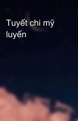 Tuyết chi mỹ luyến