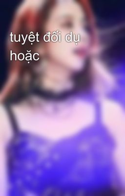 tuyệt đối dụ hoặc