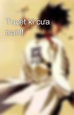 Tuyệt kĩ cưa trai!!!