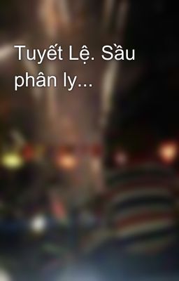 Tuyết Lệ. Sầu phân ly...