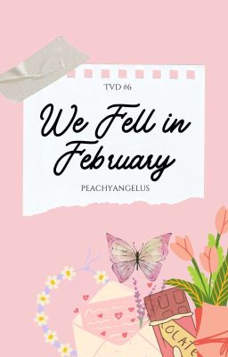 TVD #6: We Fell in February 