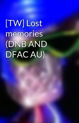 [TW] Lost memories (DNB AND DFAC AU)