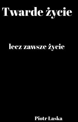 Twarde życie, lecz zawsze życie 