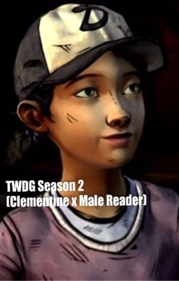 TWDG Season 2 (Clementine X Male Reader)