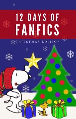 Twelve Days of Fanfics (Christmas Edition)