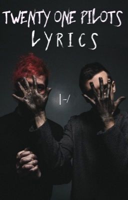 twenty øne piløts lyrics