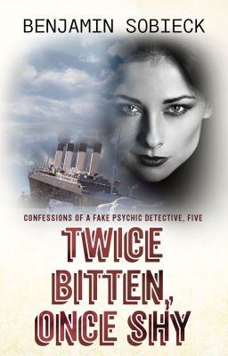 Twice Bitten, Once Shy: Confessions of a Fake Psychic Detective #5