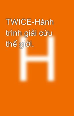 TWICE-Hành trình giải cứu thế giới.