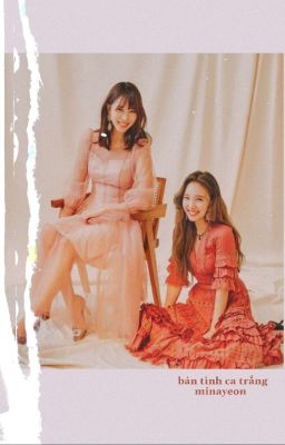 [TWICE] [MINAYEON] BẢN TÌNH CA TRẮNG