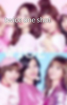 twice one shot 