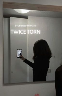 Twice Torn ♥ The Sturniolo Triplets x reader (✓)