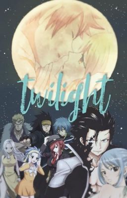 Twilight (Fairy Tail Version)