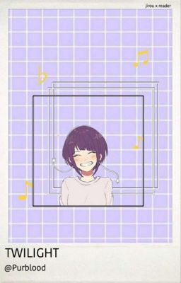 Twilight ||Kyoka Jirou x fem!reader||