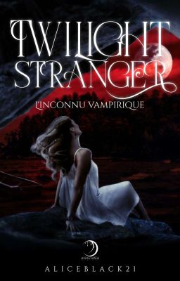 Twilight Strangers : L'inconnu Vampirique ( Romance,  Vampire , Complet)