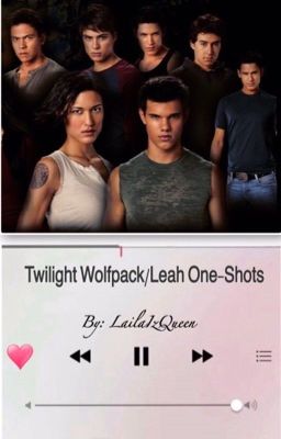 Twilight Wolfpack/Leah  One Shots 