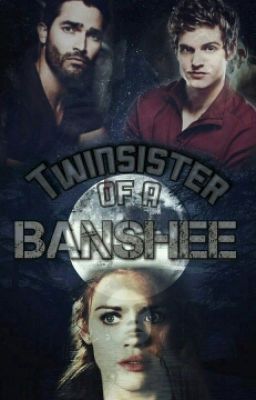 Twinsister of a banshee [Isaac Lahey|Derek Hale FF]