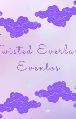 ~Twisted Everland ~ Eventos ~