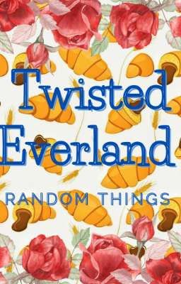 Twisted Everland. Random Things 