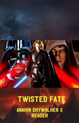 Twisted Fate | Anakin Skywalker X Reader